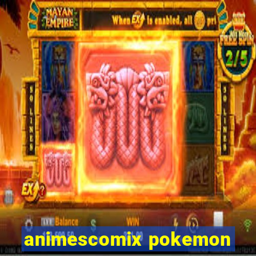 animescomix pokemon